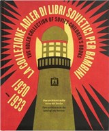The Adler Collection of Soviet Children's Books 1930-1933 Two Architects in the Land of the Soviets -  - 9788875709747