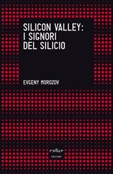 Silicon Valley. I signori del silicio - Evgeny Morozov - 9788875786076