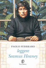 Leggere Seamus Heaney - Paolo Febbraro - 9788876257599