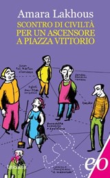 Scontro di civiltà per un ascensore a piazza Vittorio - Amara Lakhous - 9788876419379