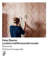 La dolce indifferenza del mondo - Peter Stamm - 9788877138866