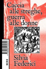 Caccia alle streghe, guerra alle donne - Silvia Federici - 9788880561064