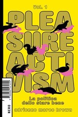 Pleasure Activism Vol. 1 - adrienne maree brown - 9788880561767