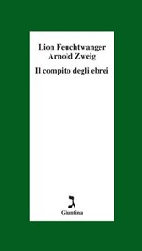 Il compito degli ebrei - Arnold Zweig ; Lion Feuchtwanger - 9788880576587