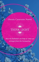Think Light. How the Kabbalah can help us come out stronger from the Coronavirus - Gheula Canarutto Nemni - 9788880578604