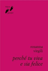 Perché tu viva e sia felice - Rosanna Virgili - 9788882277178