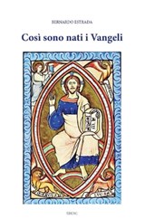 Così sono nati i Vangeli - Bernardo Estrada - 9788883336201