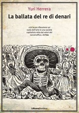 La ballata del re di denari - Yuri Herrera - 9788883731983