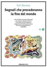 Segnali che precederanno la fine del mondo - Yuri Herrera - 9788883732300