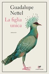 La figlia unica - Guadalupe Nettel - 9788883733901