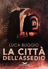 La Città dell'Assedio - Luca Buggio - 9788885516649