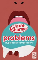 Problems: stupefacenti complicazioni - Jade Sharma - 9788885540644