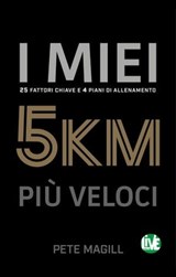I miei 5 km più veloci - Pete Magill - 9788887550344