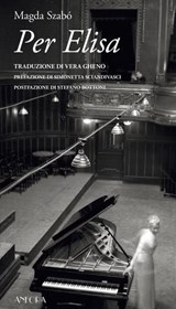 Per Elisa - Magda Szabó ; Simonetta Sciandivasci ; Stefano Bottoni - 9788889076521