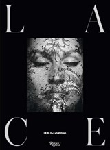 Dolce&Gabbana. Lace - Domenico Dolce ; Stefano Gabbana - 9788891847881