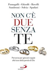 Non c'è due senza te - Roberta Fumagalli ; Sara Rovelli ; Chiara Solcia ; Davide Ghisolfi ; Andrea Sambruni ; Marco Spadari - 9788892209336