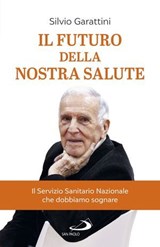 Il futuro della nostra salute - Silvio Garattini - 9788892230682