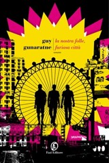 La nostra folle, furiosa città - Guy Gunaratne - 9788893257947