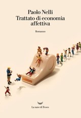 Trattato di economia affettiva - Paolo Nelli - 9788893444071