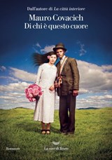 Di chi è questo cuore - Mauro Covacich - 9788893447904