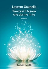 Troverai il tesoro che dorme in te - Laurent Gounelle - 9788893885485