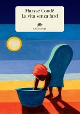 La vita senza fard - Maryse Condé - 9788894814583