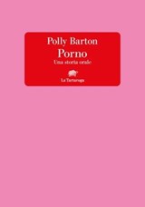 Porno. Una storia orale - Polly Barton - 9788894814903