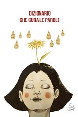 Dizionario che cura le parole - Francesco Remotti ; Gianrico Carofiglio ; Tindaro Granata ; Igiaba Scego ; Chiara Saraceno - 9788894848281