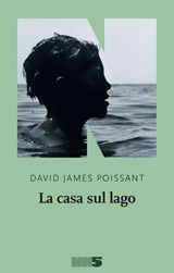 La casa sul lago - David James Poissant - 9788894938876