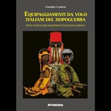 Equipaggiamenti Da Volo Italiani Del Dopoguerra - Post WWII Flying Equipment in Italian Service - Claudio Canton - 9788895011172
