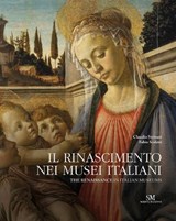 The Renaissance in Italian Museums - Claudio Strinati ; Fabio Scaletti - 9788895847399
