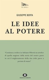 Le idee al potere - Giuseppe Berta - 9788898220229