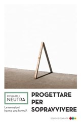 Progettare per sopravvivere - Richard J. Neutra - 9788898220267
