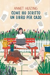 Come ho scritto un libro per caso - Annet Huizing - 9788898519767