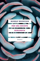 Per una società ecologica - Murray Bookchin - 9788898860340