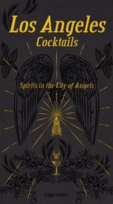 Los Angeles Cocktails: Spirits in the City of Angels - Andrea Richards - 9788899180560