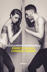 Perfetti da soli, completi insieme - Alessandro Montanelli - 9788899241445