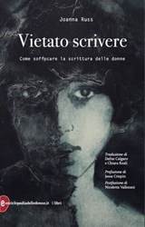 Vietato scrivere - Nicoletta Vallorani ; Jessa Crispin ; Joanna Russ - 9788899270452