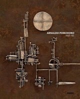 Arnaldo Pomodoro 1956-65 - Luca Massimo Barbero - 9788899534950