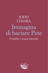 Immagina di baciare Pete - John O'Hara - 9788899767648