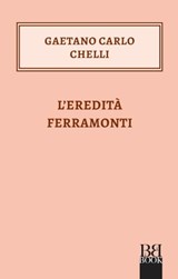 L'eredità Ferramonti - Gaetano Carlo Chelli - 9788899895488