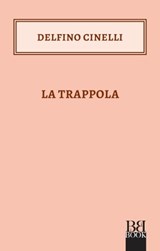 La trappola - Delfino Cinelli - 9788899895785
