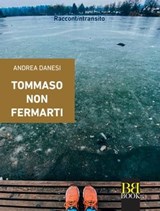 Tommaso non fermarti - Andrea Danesi - 9788899895853