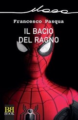Il bacio del ragno - Francesco Pasqua - 9788899895877