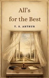 All's for the Best - T. S. Arthur - 9788927386421