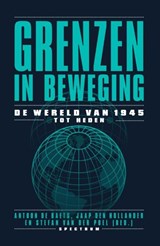 Grenzen in beweging - Jaap den Hollander ; Antoon De Baets ; Stefan van der Poel - 9789000330164