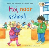 Hoi, naar school! - Vivian den Hollander - 9789000362875
