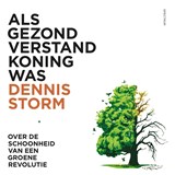 Als gezond verstand koning was - Dennis Storm - 9789000375707