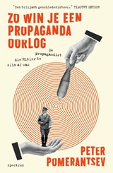 Zo win je een propagandaoorlog - Peter Pomerantsev - 9789000376209