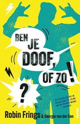 Ben je doof, of zo!? - Robin Frings ; Georgia van der Gen - 9789000399765